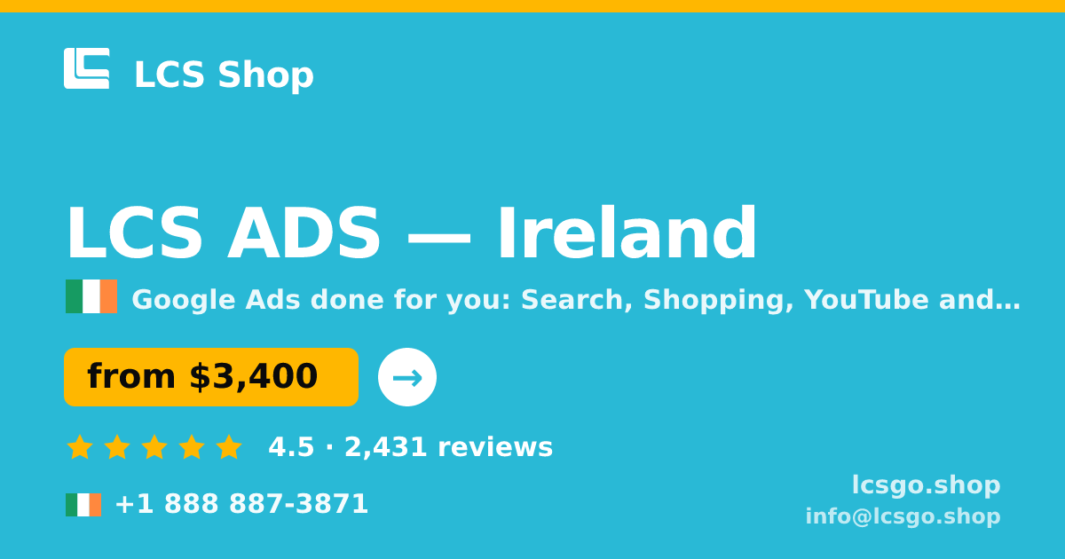 LCS ADS in Ireland — from $3,400/mo, rated 4.5/5 by 2431 clients. LCS Shop.
