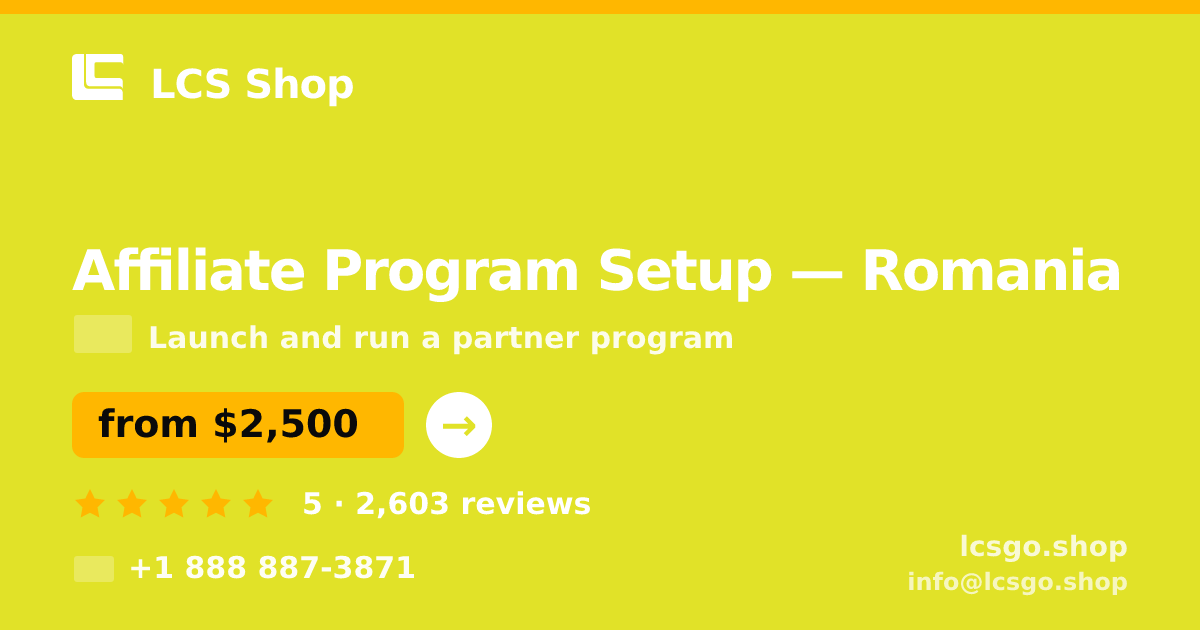 Affiliate Program Setup in Romania — from $2,500, rated 5/5 by 2603 clients. LCS Shop.