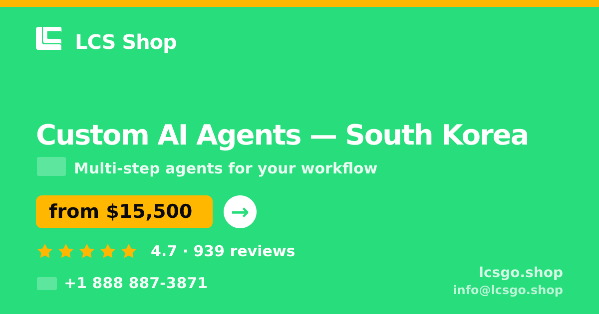 Custom AI Agents in South Korea — from $15,500, rated 4.7/5 by 939 clients. LCS Shop.