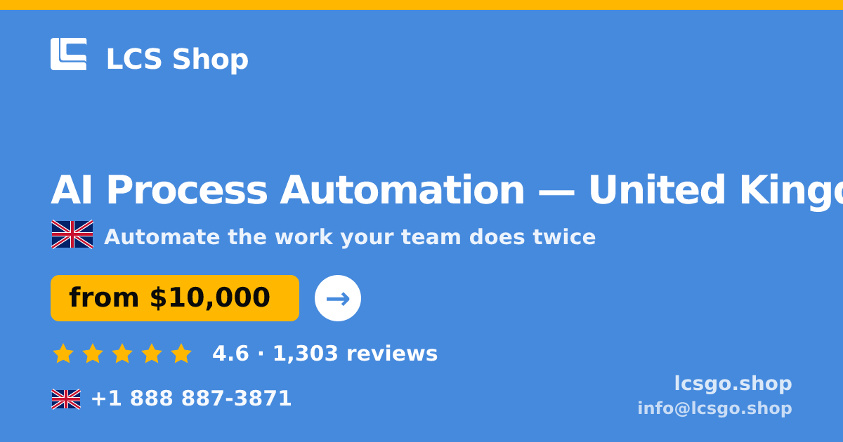 AI Process Automation in United Kingdom — from $10,000, rated 4.6/5 by 1303 clients. LCS Shop.