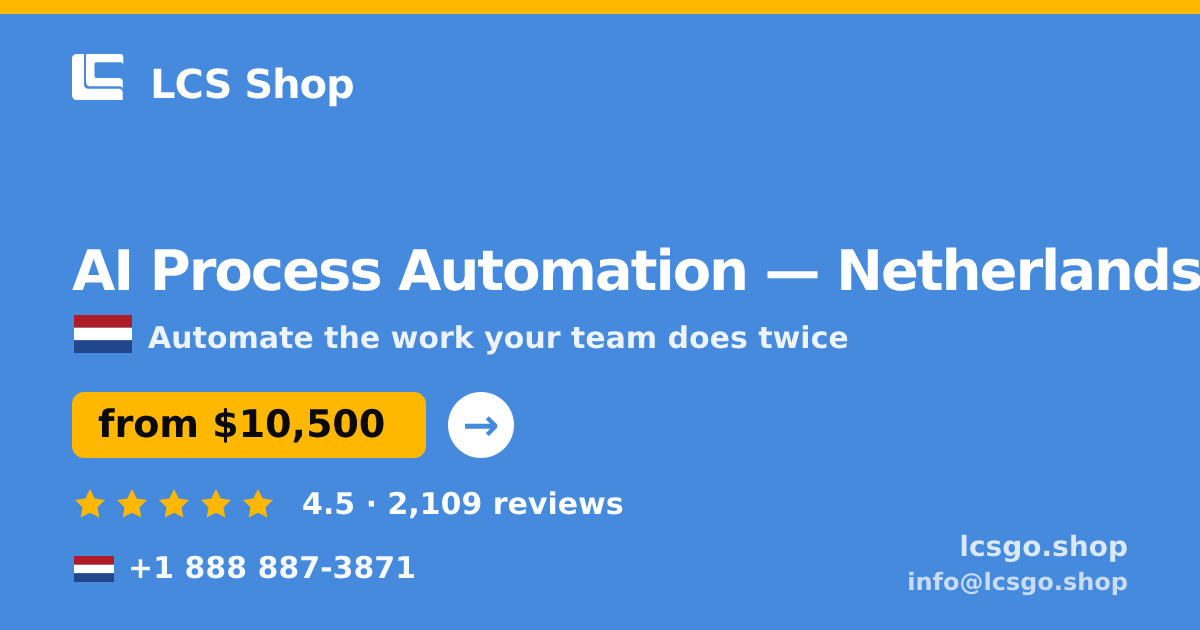 AI Process Automation in Netherlands — from $10,500, rated 4.5/5 by 2109 clients. LCS Shop.