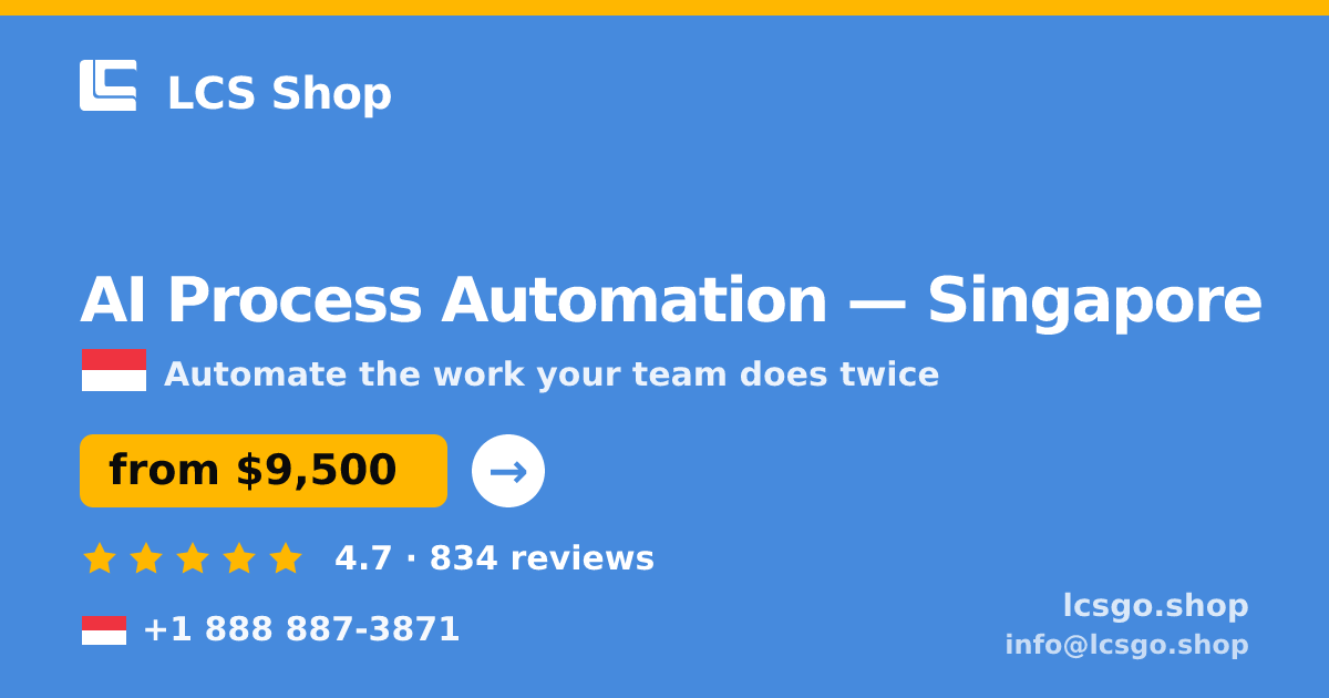 AI Process Automation in Singapore — from $9,500, rated 4.7/5 by 834 clients. LCS Shop.