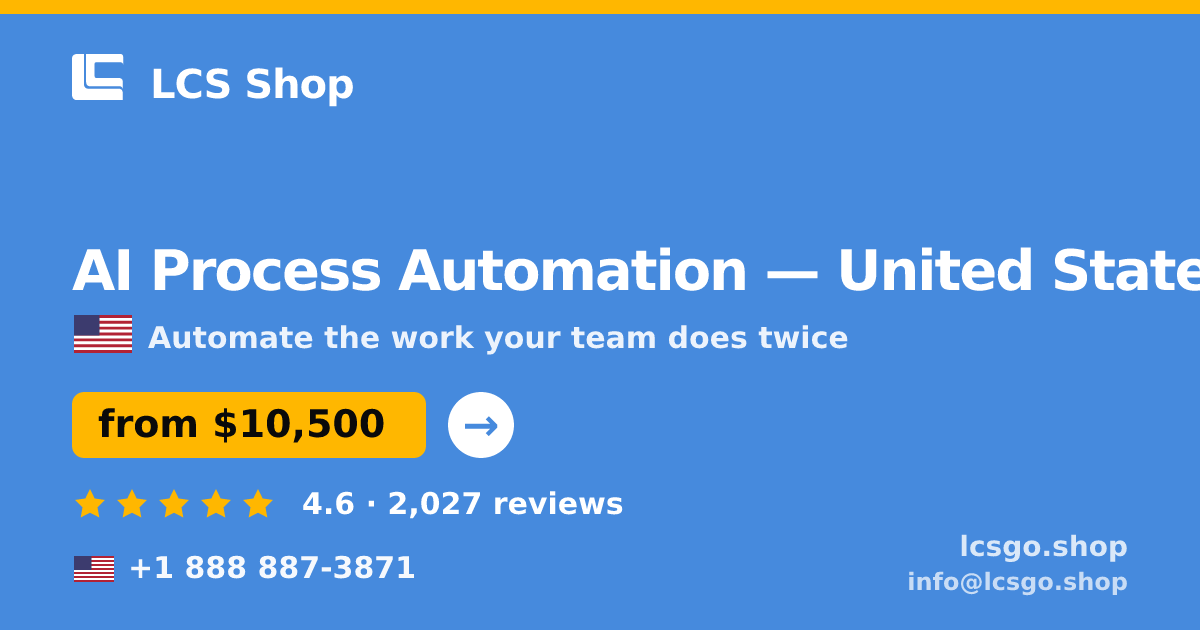 AI Process Automation in United States — from $10,500, rated 4.6/5 by 2027 clients. LCS Shop.