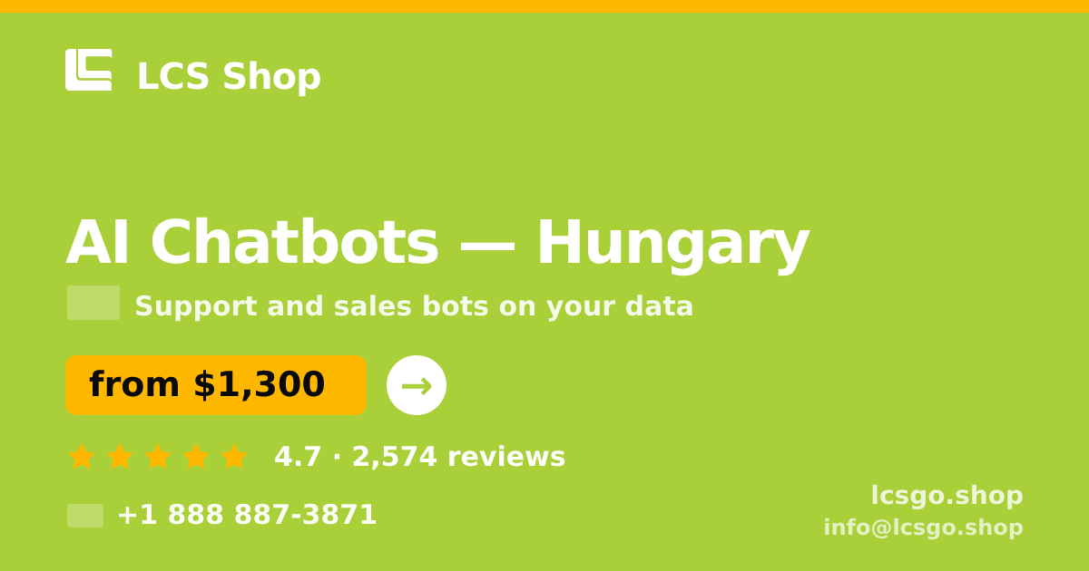 AI Chatbots in Hungary — from $1,300/mo, rated 4.7/5 by 2574 clients. LCS Shop.