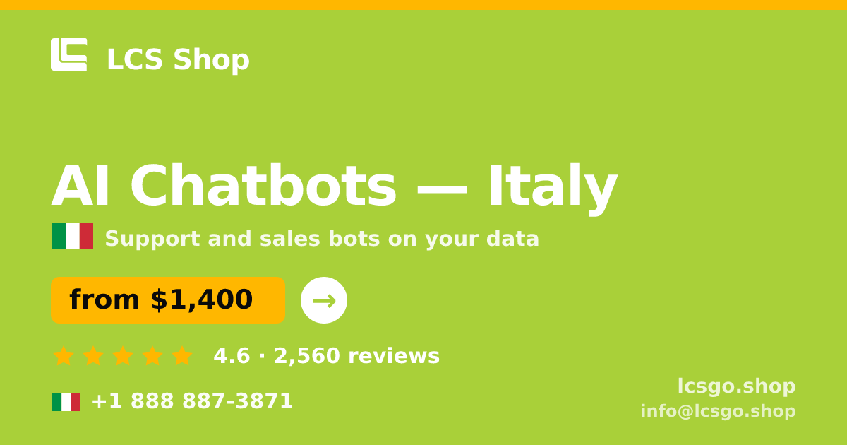 AI Chatbots in Italy — from $1,400/mo, rated 4.6/5 by 2560 clients. LCS Shop.