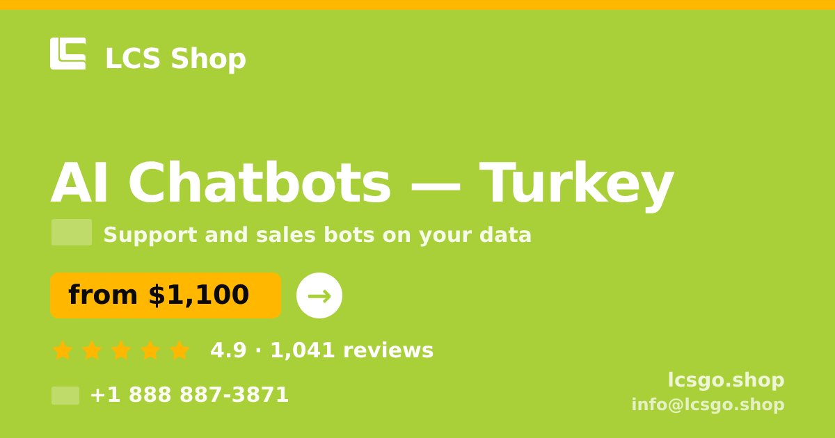 AI Chatbots in Turkey — from $1,100/mo, rated 4.9/5 by 1041 clients. LCS Shop.