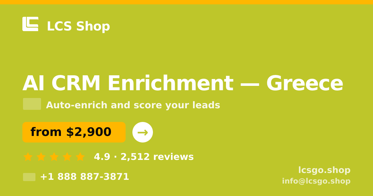 AI CRM Enrichment in Greece — from $2,900/mo, rated 4.9/5 by 2512 clients. LCS Shop.