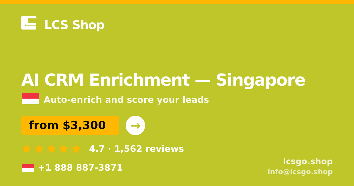 AI CRM Enrichment in Singapore — from $3,300/mo, rated 4.7/5 by 1562 clients. LCS Shop.