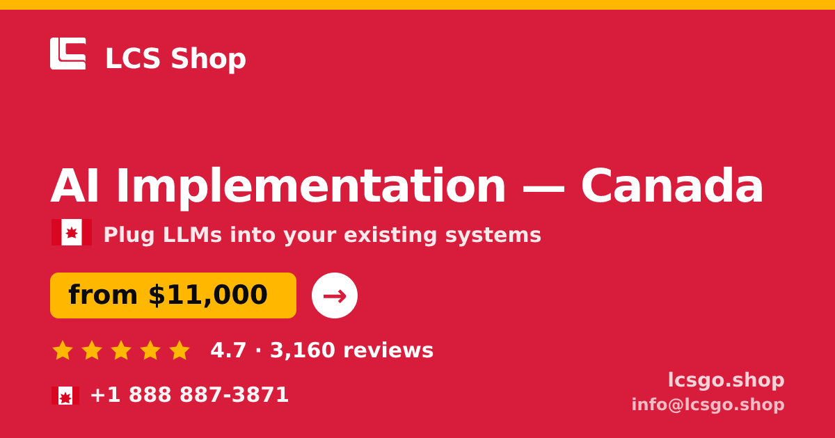 AI Implementation in Canada — from $11,000, rated 4.7/5 by 3160 clients. LCS Shop.