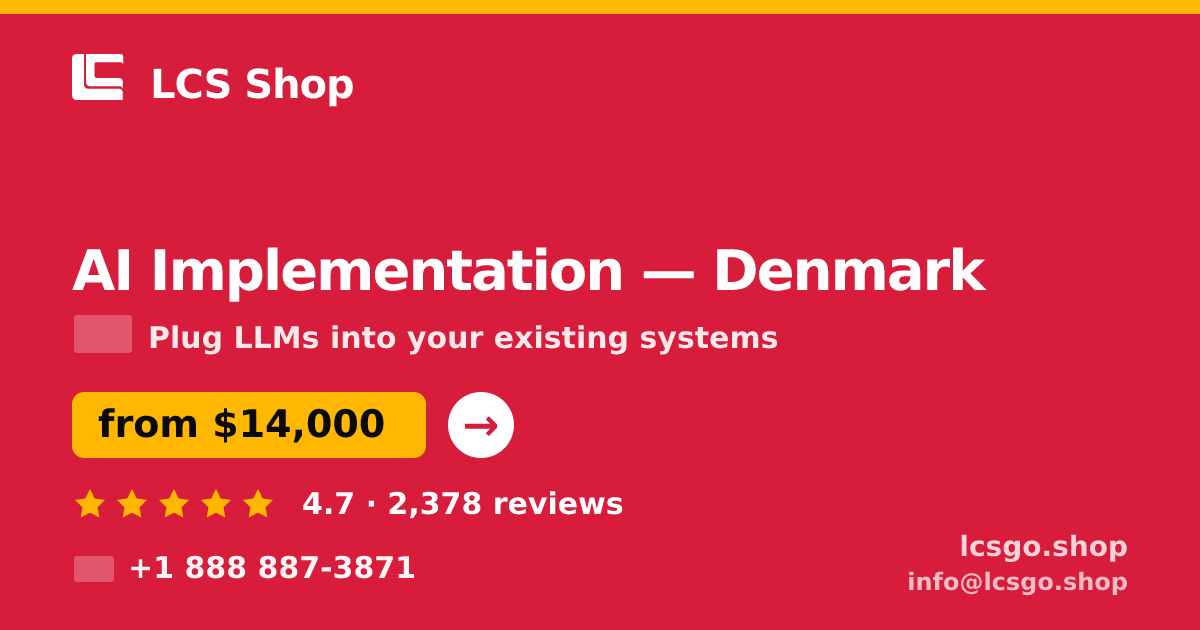 AI Implementation in Denmark — from $14,000, rated 4.7/5 by 2378 clients. LCS Shop.