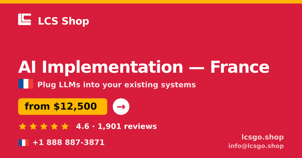AI Implementation in France — from $12,500, rated 4.6/5 by 1901 clients. LCS Shop.