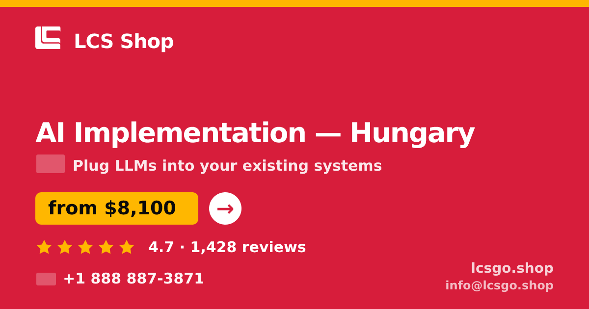 AI Implementation in Hungary — from $8,100, rated 4.7/5 by 1428 clients. LCS Shop.