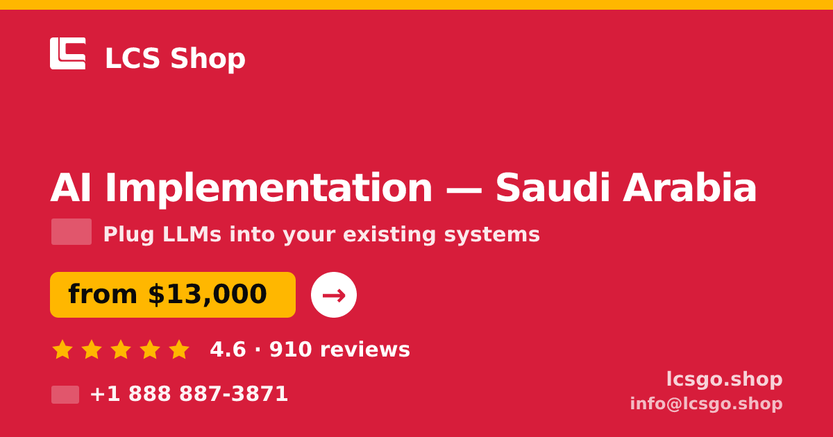 AI Implementation in Saudi Arabia — from $13,000, rated 4.6/5 by 910 clients. LCS Shop.