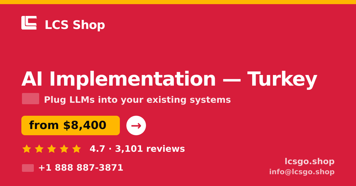 AI Implementation in Turkey — from $8,400, rated 4.7/5 by 3101 clients. LCS Shop.