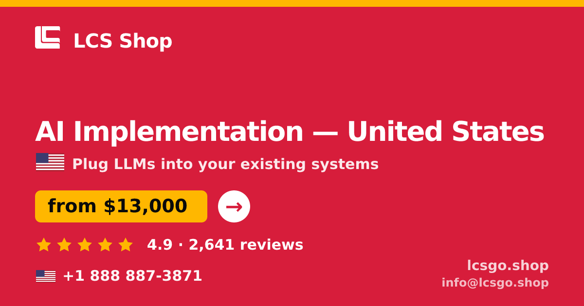 AI Implementation in United States — from $13,000, rated 4.9/5 by 2641 clients. LCS Shop.