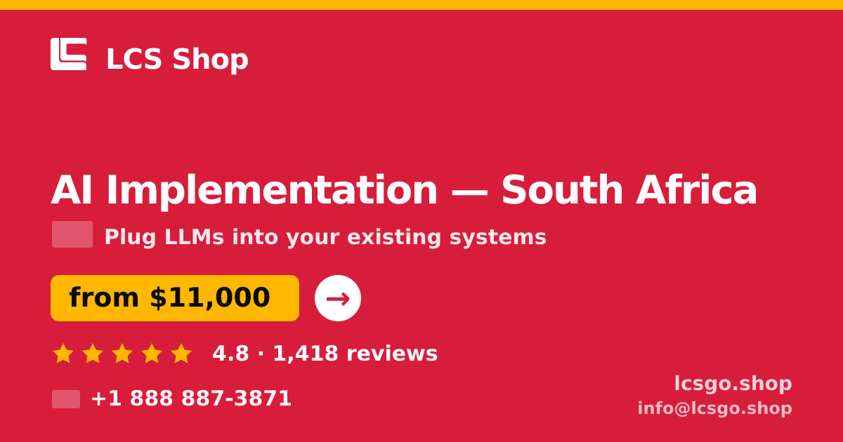 AI Implementation in South Africa — from $11,000, rated 4.8/5 by 1418 clients. LCS Shop.
