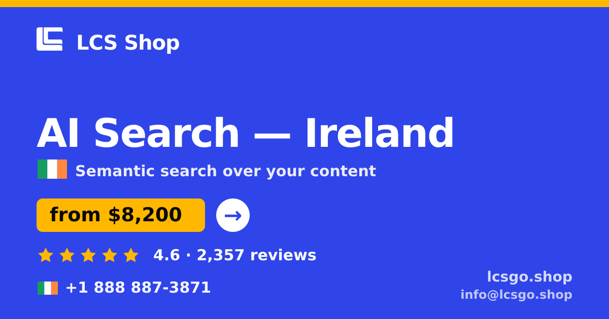 AI Search in Ireland — from $8,200, rated 4.6/5 by 2357 clients. LCS Shop.