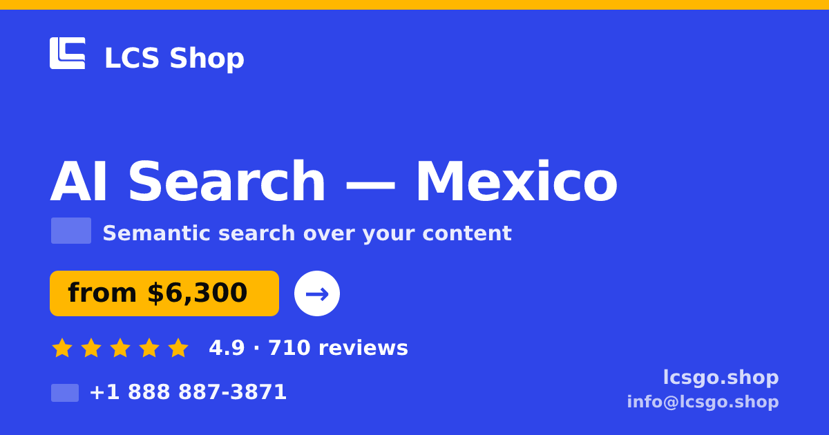 AI Search in Mexico — from $6,300, rated 4.9/5 by 710 clients. LCS Shop.
