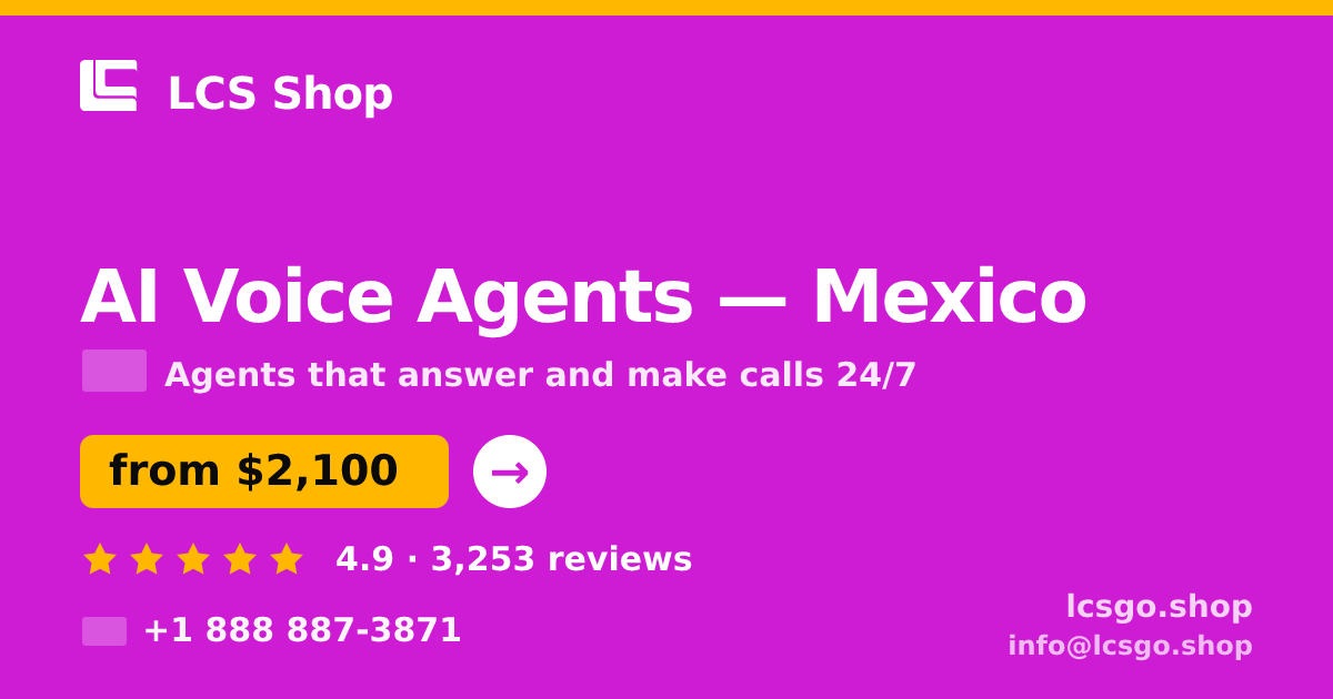 AI Voice Agents in Mexico — from $2,100/mo, rated 4.9/5 by 3253 clients. LCS Shop.