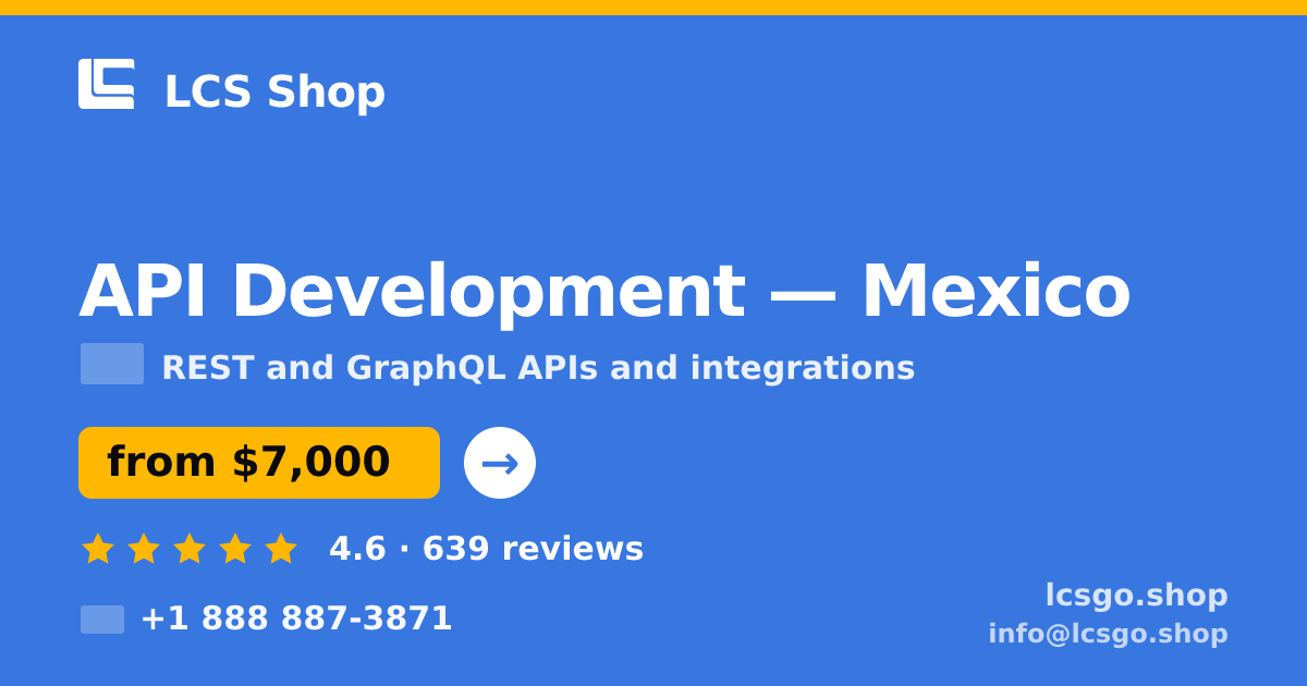 API Development in Mexico — from $7,000, rated 4.6/5 by 639 clients. LCS Shop.