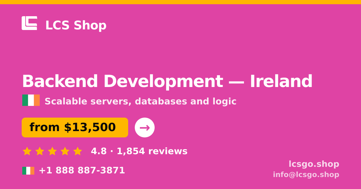 Backend Development in Ireland — from $13,500, rated 4.8/5 by 1854 clients. LCS Shop.