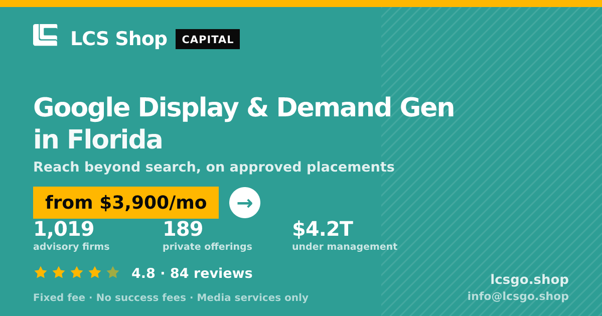 Google Display & Demand Gen in Florida — from $3,900/mo, rated 4.8/5 across 84 reviews. LCS Shop.