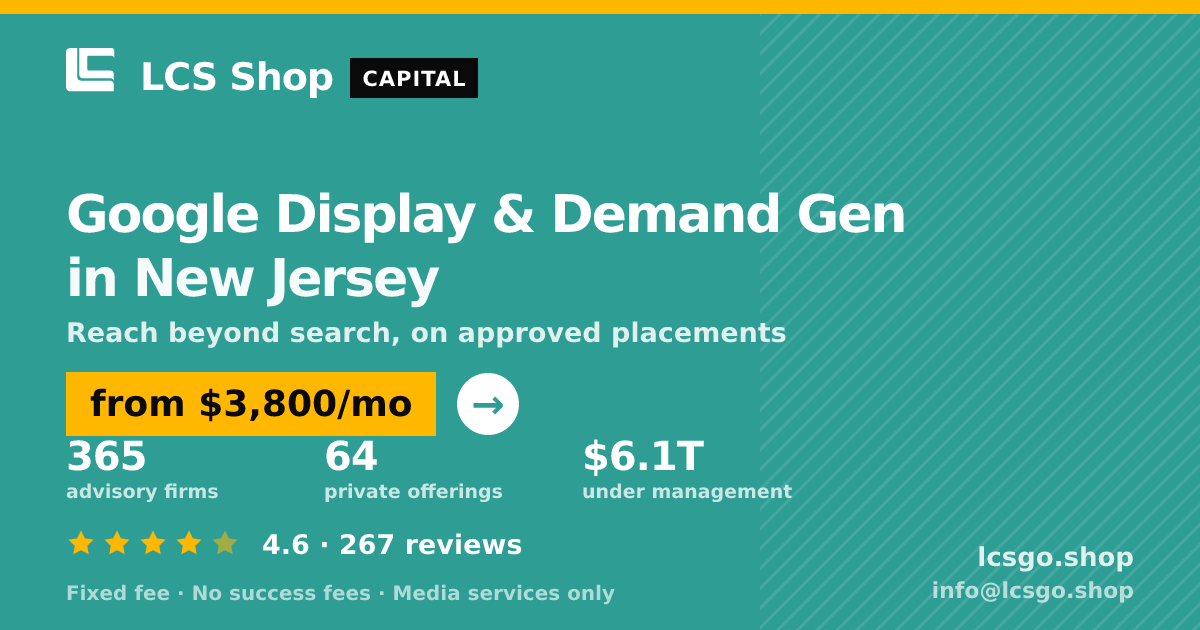 Google Display & Demand Gen in New Jersey — from $3,800/mo, rated 4.6/5 across 267 reviews. LCS Shop.