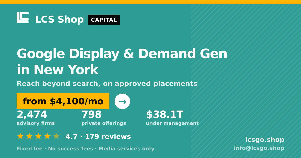 Google Display & Demand Gen in New York — from $4,100/mo, rated 4.7/5 across 179 reviews. LCS Shop.