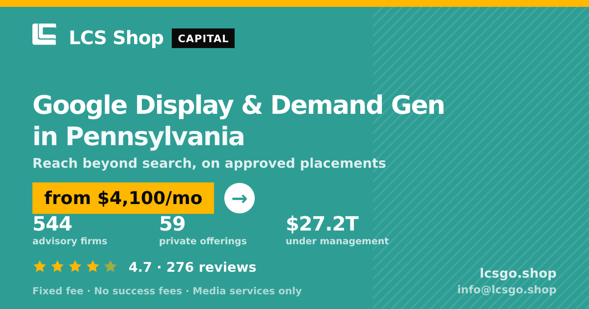Google Display & Demand Gen in Pennsylvania — from $4,100/mo, rated 4.7/5 across 276 reviews. LCS Shop.
