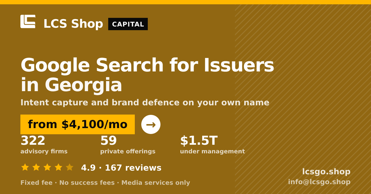 Google Search for Issuers in Georgia — from $4,100/mo, rated 4.9/5 across 167 reviews. LCS Shop.
