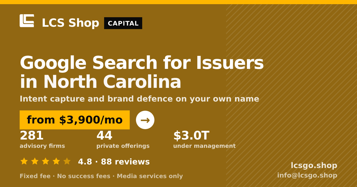 Google Search for Issuers in North Carolina — from $3,900/mo, rated 4.8/5 across 88 reviews. LCS Shop.