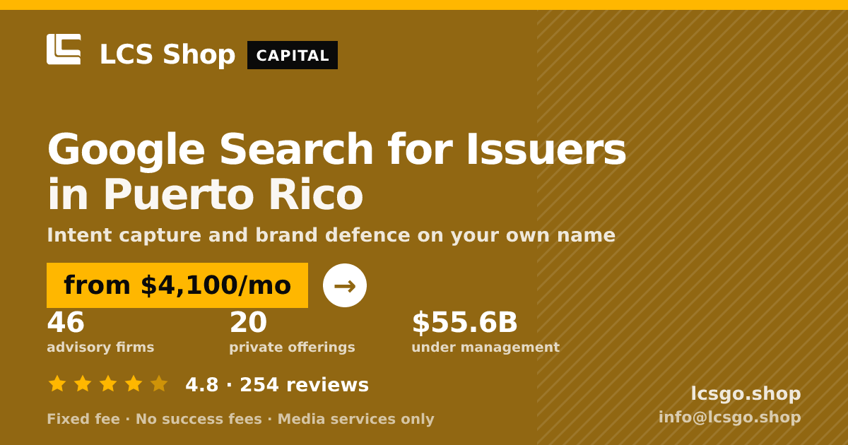 Google Search for Issuers in Puerto Rico — from $4,100/mo, rated 4.8/5 across 254 reviews. LCS Shop.