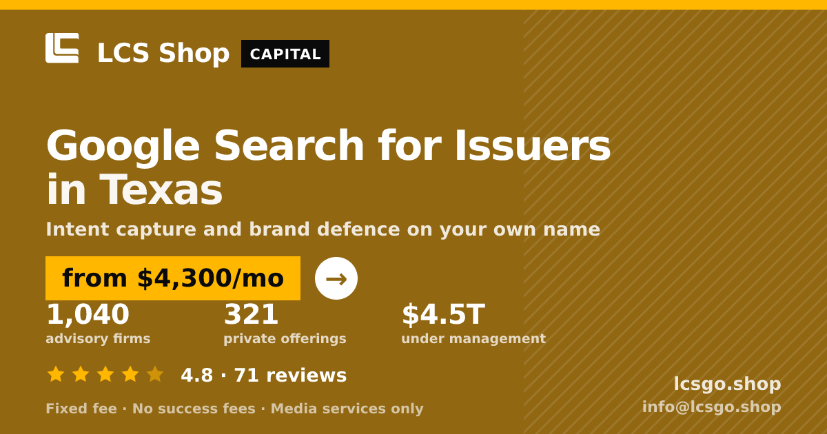 Google Search for Issuers in Texas — from $4,300/mo, rated 4.8/5 across 71 reviews. LCS Shop.