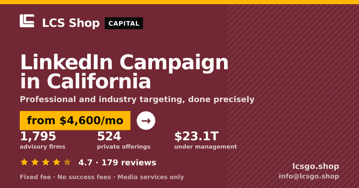 LinkedIn Campaign in California — from $4,600/mo, rated 4.7/5 across 179 reviews. LCS Shop.