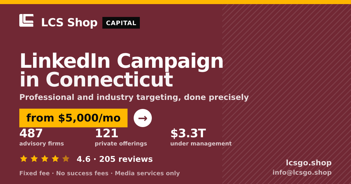LinkedIn Campaign in Connecticut — from $5,000/mo, rated 4.6/5 across 205 reviews. LCS Shop.