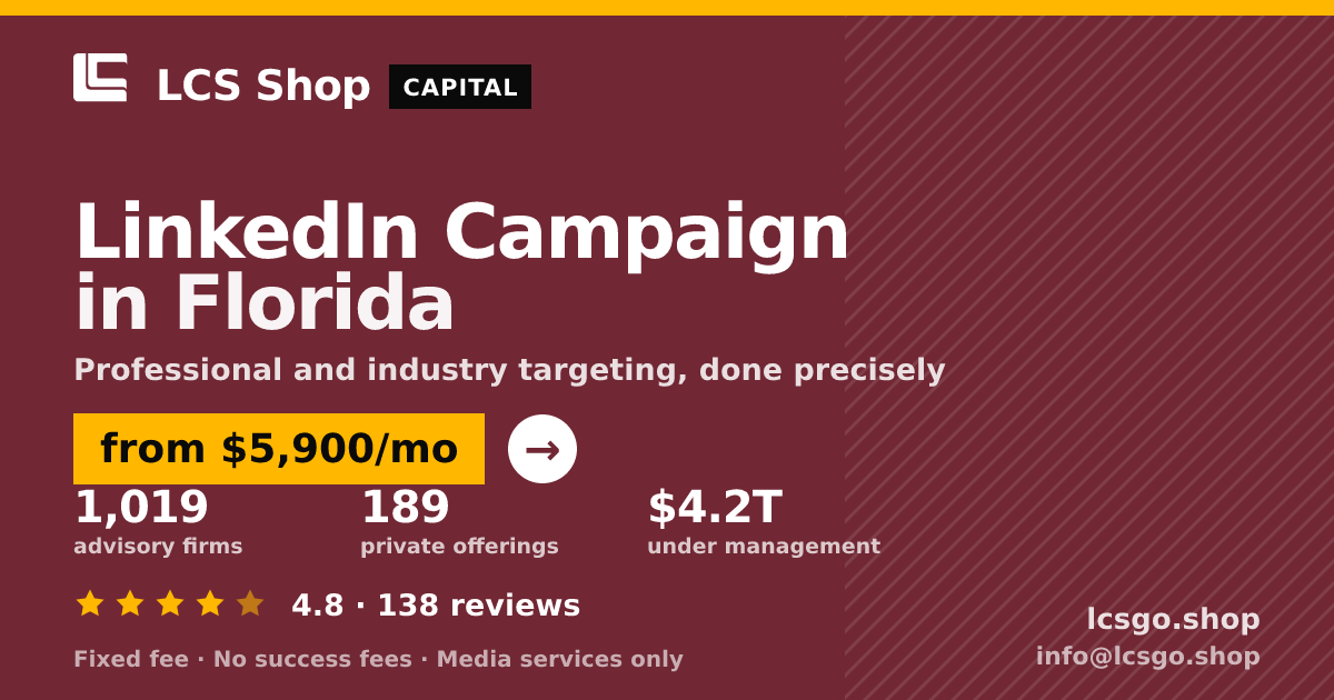 LinkedIn Campaign in Florida — from $5,900/mo, rated 4.8/5 across 138 reviews. LCS Shop.