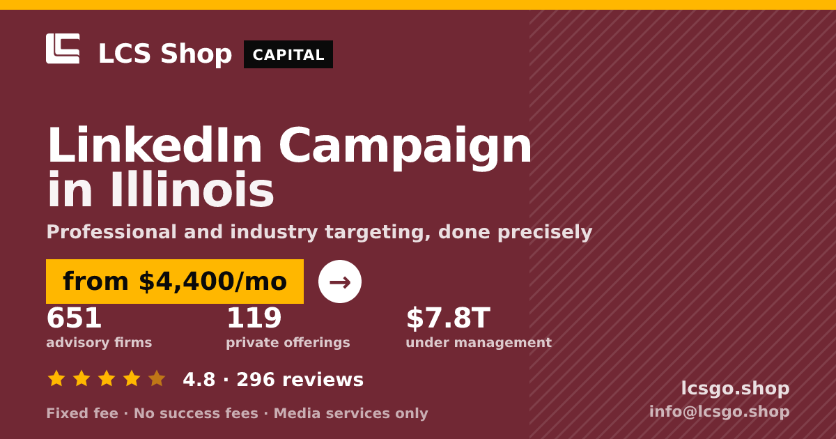LinkedIn Campaign in Illinois — from $4,400/mo, rated 4.8/5 across 296 reviews. LCS Shop.