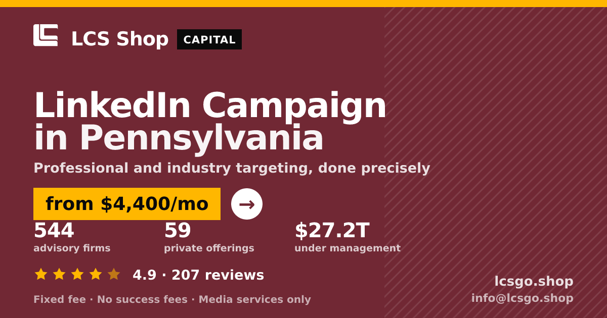 LinkedIn Campaign in Pennsylvania — from $4,400/mo, rated 4.9/5 across 207 reviews. LCS Shop.