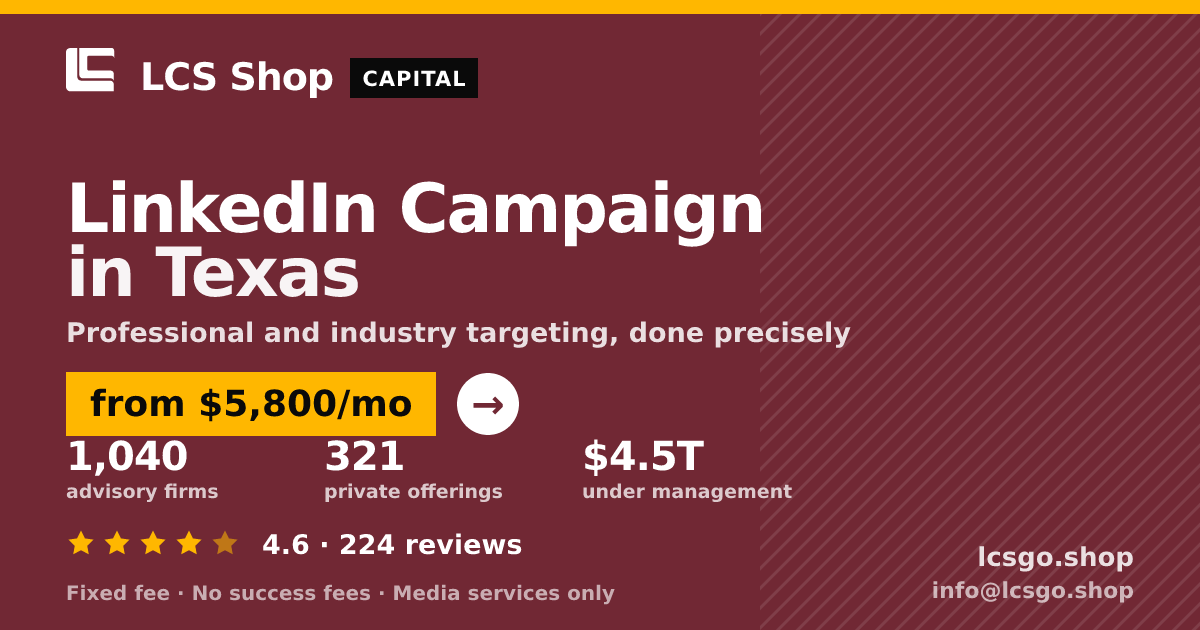 LinkedIn Campaign in Texas — from $5,800/mo, rated 4.6/5 across 224 reviews. LCS Shop.