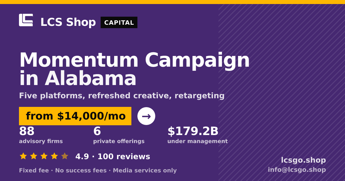 Momentum Campaign in Alabama — from $14,000/mo, rated 4.9/5 across 100 reviews. LCS Shop.