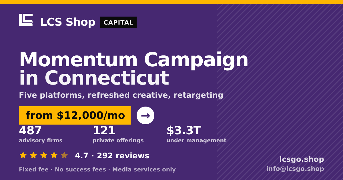 Momentum Campaign in Connecticut — from $12,000/mo, rated 4.7/5 across 292 reviews. LCS Shop.
