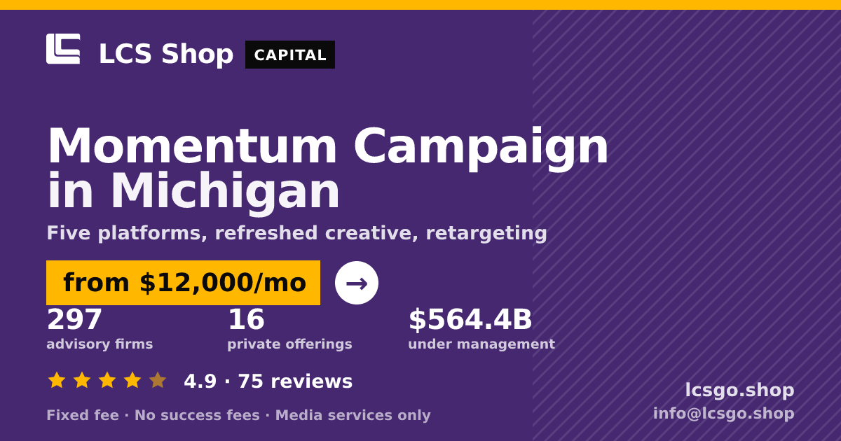Momentum Campaign in Michigan — from $12,000/mo, rated 4.9/5 across 75 reviews. LCS Shop.