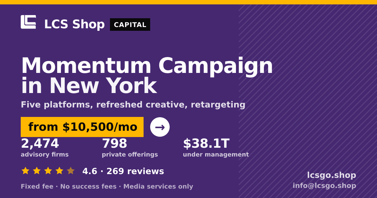 Momentum Campaign in New York — from $10,500/mo, rated 4.6/5 across 269 reviews. LCS Shop.