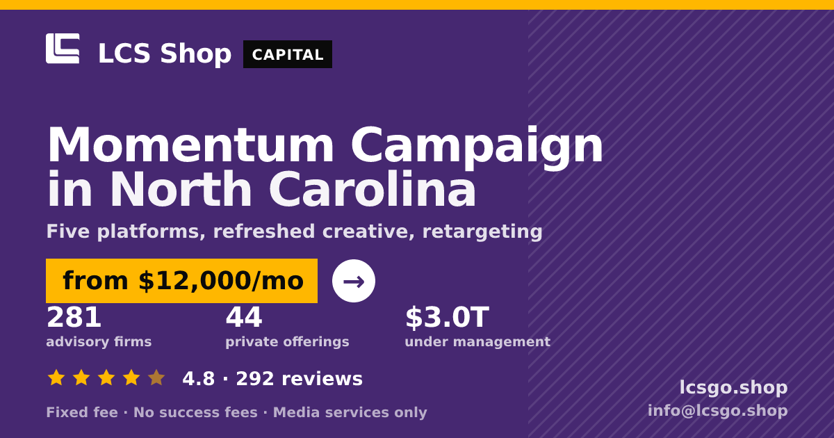 Momentum Campaign in North Carolina — from $12,000/mo, rated 4.8/5 across 292 reviews. LCS Shop.