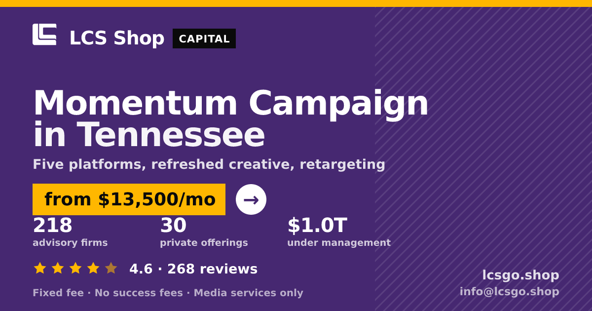 Momentum Campaign in Tennessee — from $13,500/mo, rated 4.6/5 across 268 reviews. LCS Shop.