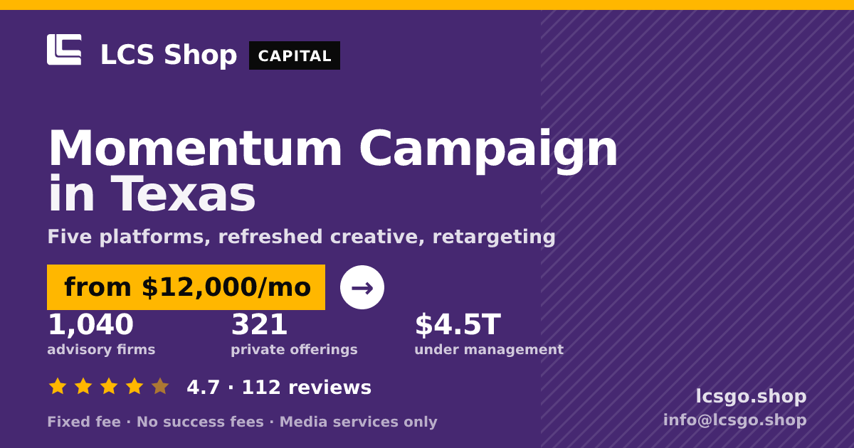 Momentum Campaign in Texas — from $12,000/mo, rated 4.7/5 across 112 reviews. LCS Shop.