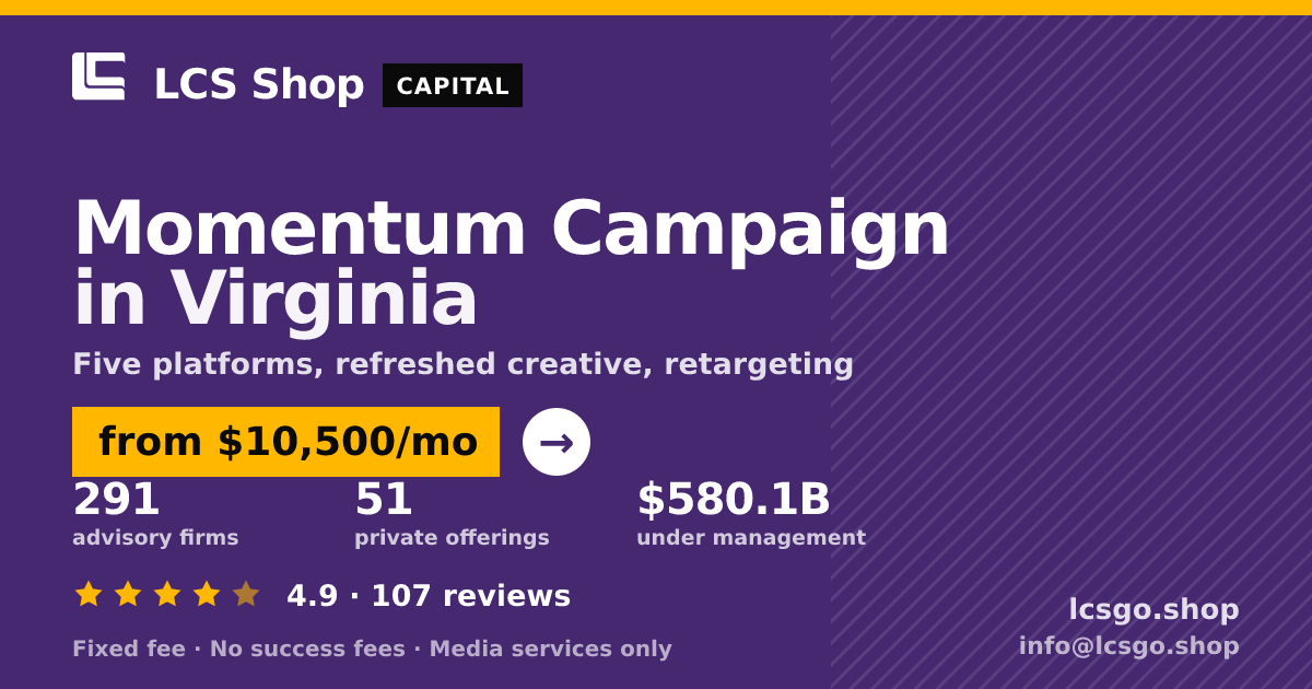 Momentum Campaign in Virginia — from $10,500/mo, rated 4.9/5 across 107 reviews. LCS Shop.