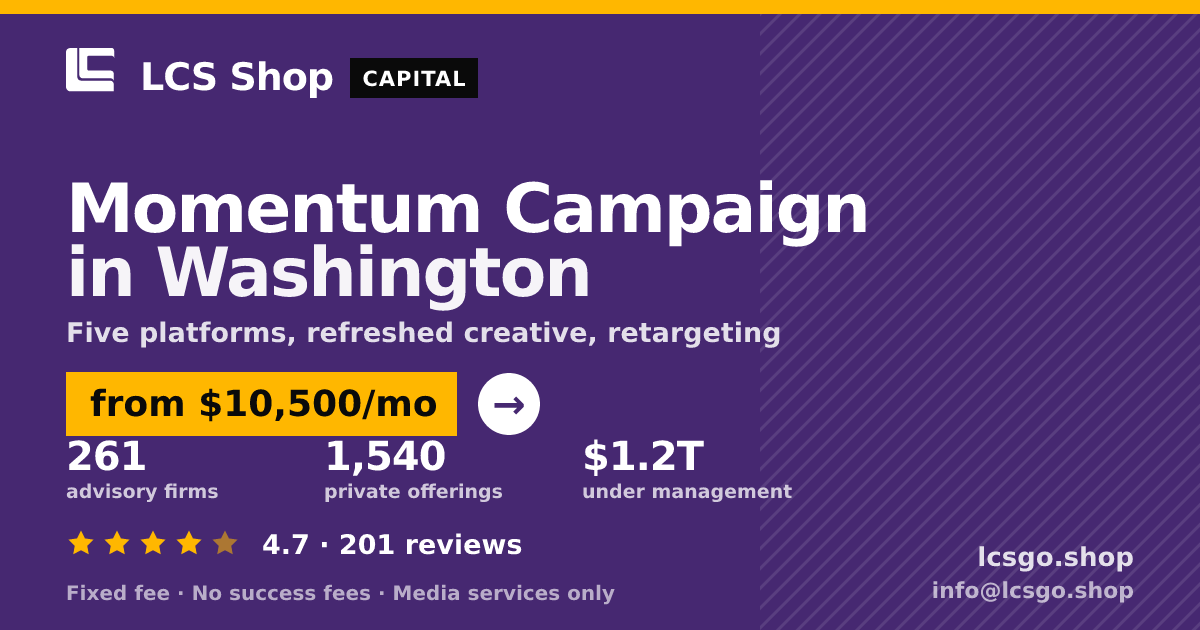 Momentum Campaign in Washington — from $10,500/mo, rated 4.7/5 across 201 reviews. LCS Shop.
