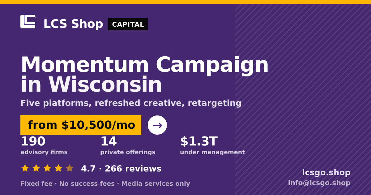 Momentum Campaign in Wisconsin — from $10,500/mo, rated 4.7/5 across 266 reviews. LCS Shop.
