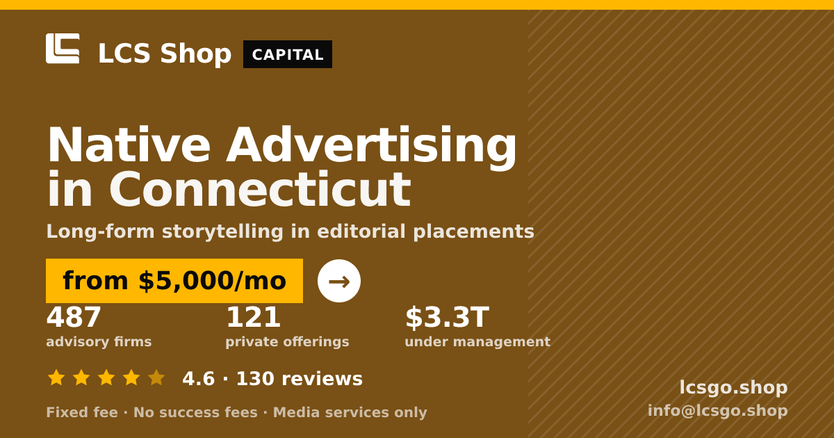 Native Advertising in Connecticut — from $5,000/mo, rated 4.6/5 across 130 reviews. LCS Shop.